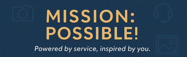 Mission: Possible! Powered by Service, Inspired by You